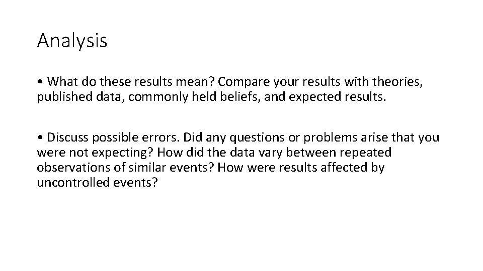 Analysis • What do these results mean? Compare your results with theories, published data,