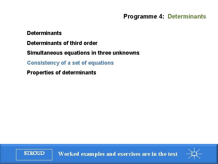 Programme 4: Determinants of third order Simultaneous equations in three unknowns Consistency of a