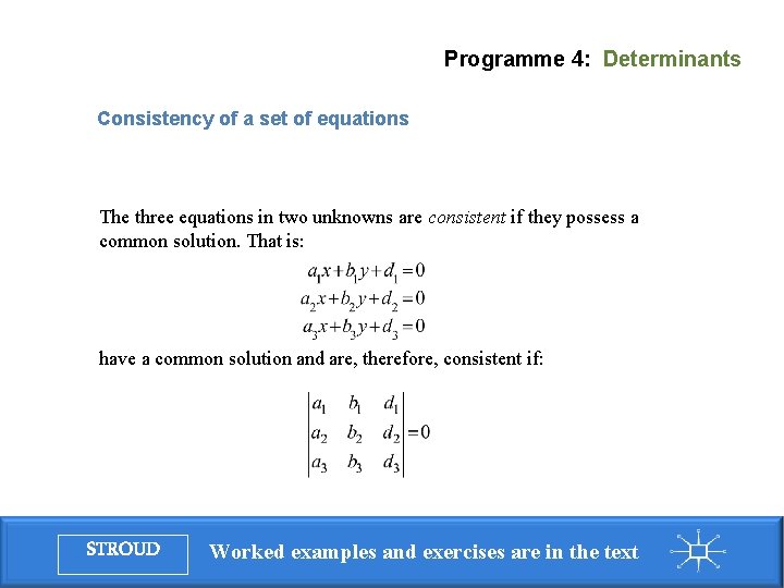 Programme 4: Determinants Consistency of a set of equations The three equations in two