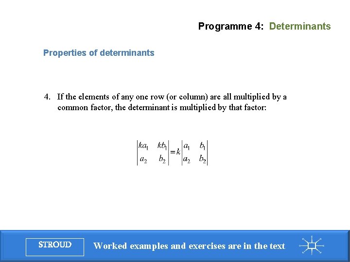 Programme 4: Determinants Properties of determinants 4. If the elements of any one row