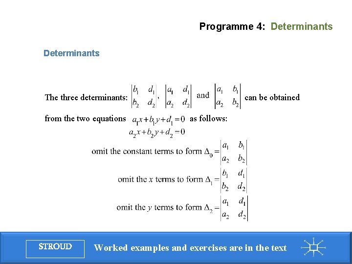 Programme 4: Determinants The three determinants: from the two equations STROUD can be obtained