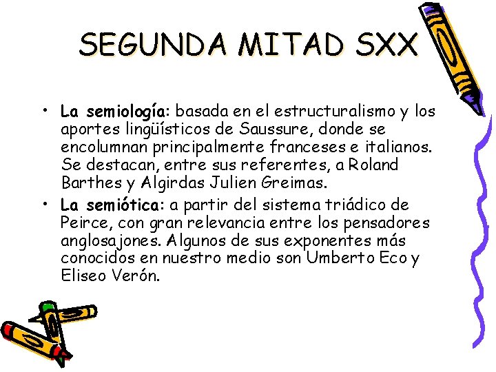 SEGUNDA MITAD SXX • La semiología: basada en el estructuralismo y los aportes lingüísticos
