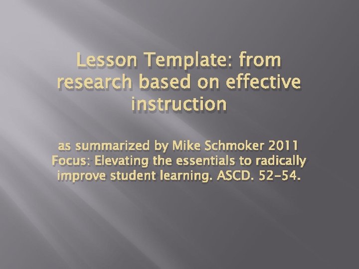 Lesson Template: from research based on effective instruction as summarized by Mike Schmoker 2011