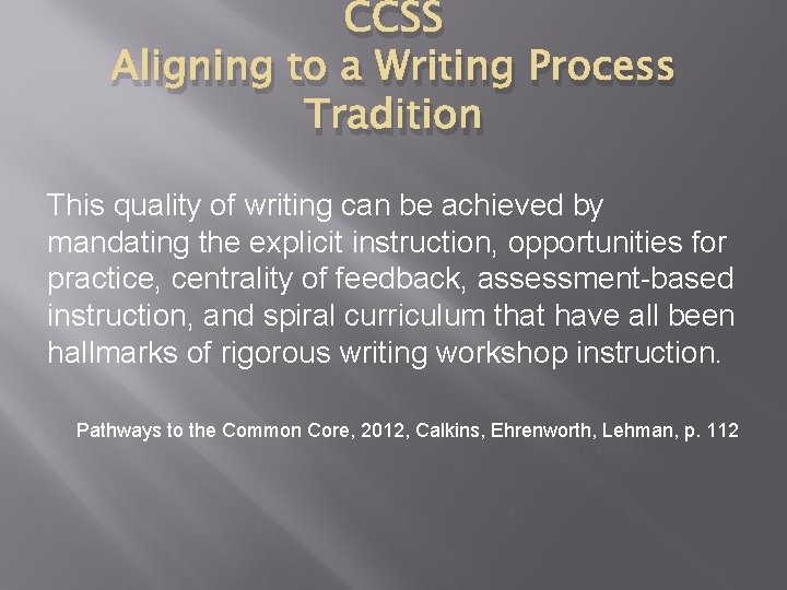 CCSS Aligning to a Writing Process Tradition This quality of writing can be achieved CCSS Aligning to a Writing Process Tradition This quality of writing can be achieved
