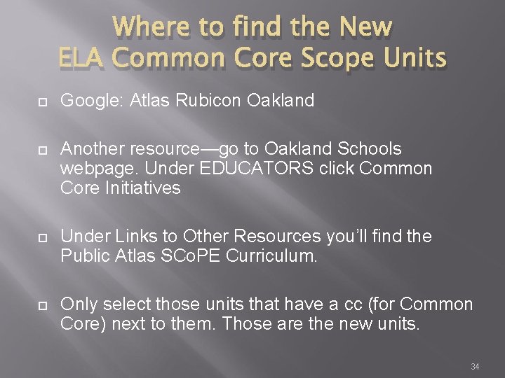 Where to find the New ELA Common Core Scope Units Google: Atlas Rubicon Oakland