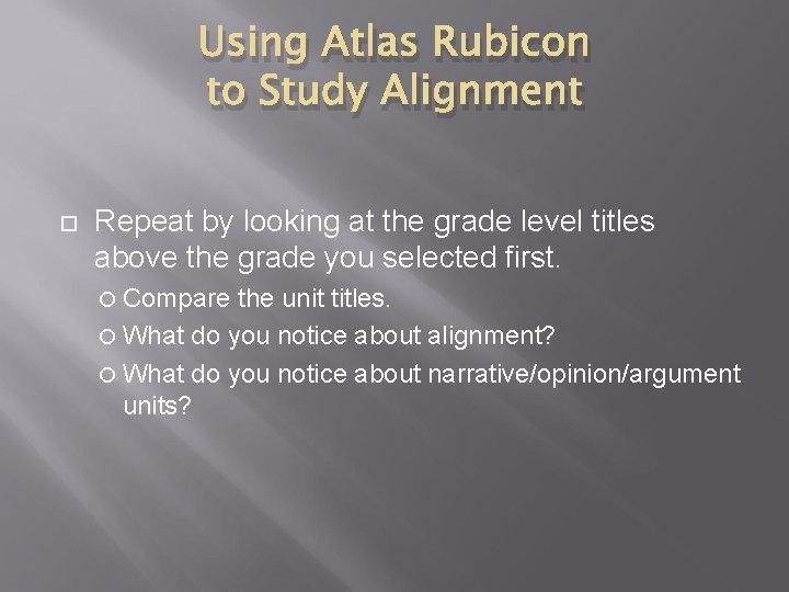 Using Atlas Rubicon to Study Alignment Repeat by looking at the grade level titles