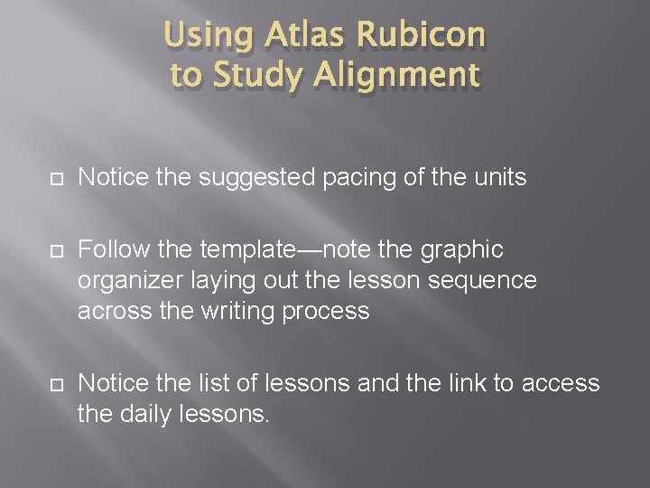 Using Atlas Rubicon to Study Alignment Notice the suggested pacing of the units Follow Using Atlas Rubicon to Study Alignment Notice the suggested pacing of the units Follow