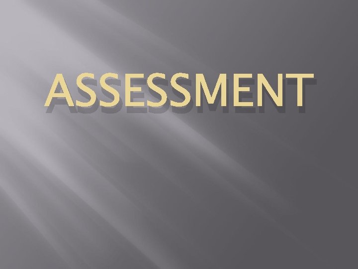 ASSESSMENT 