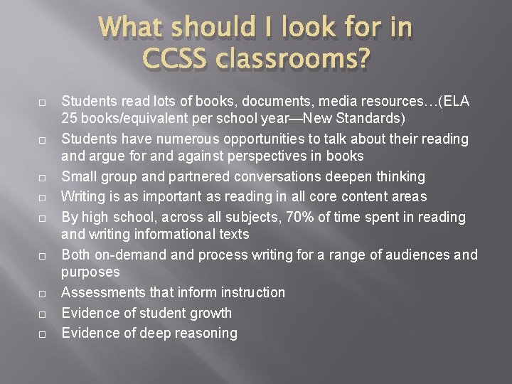 What should I look for in CCSS classrooms? Students read lots of books, documents,