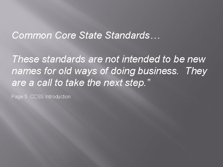 Common Core State Standards… These standards are not intended to be new names for