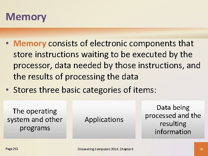 Memory • Memory consists of electronic components that store instructions waiting to be executed Memory • Memory consists of electronic components that store instructions waiting to be executed