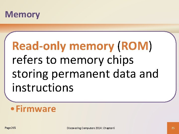Memory Read-only memory (ROM) refers to memory chips storing permanent data and instructions • Memory Read-only memory (ROM) refers to memory chips storing permanent data and instructions •