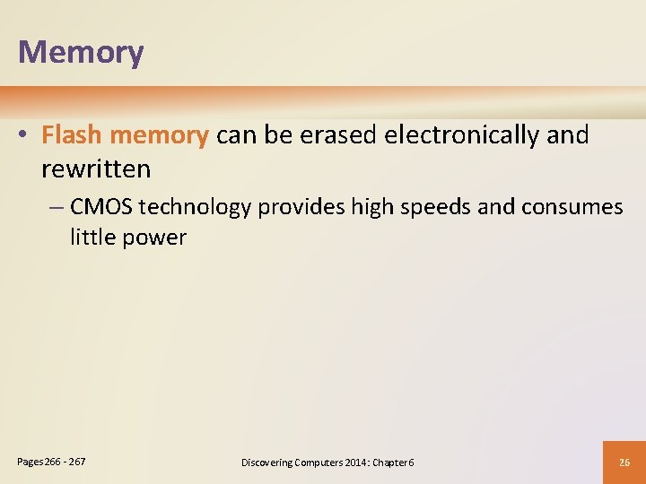 Memory • Flash memory can be erased electronically and rewritten – CMOS technology provides Memory • Flash memory can be erased electronically and rewritten – CMOS technology provides