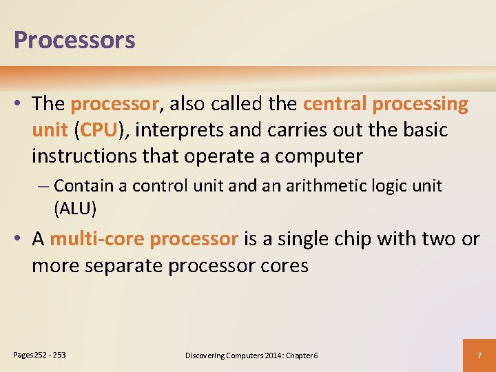 Processors • The processor, also called the central processing unit (CPU), interprets and carries Processors • The processor, also called the central processing unit (CPU), interprets and carries