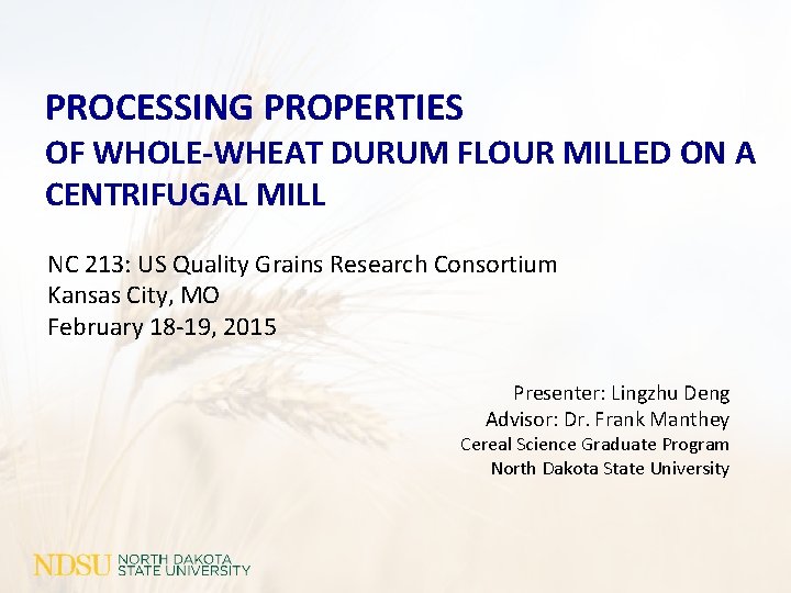 PROCESSING PROPERTIES OF WHOLE-WHEAT DURUM FLOUR MILLED ON A CENTRIFUGAL MILL NC 213: US PROCESSING PROPERTIES OF WHOLE-WHEAT DURUM FLOUR MILLED ON A CENTRIFUGAL MILL NC 213: US