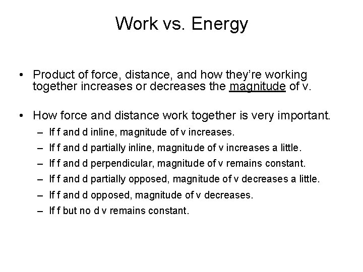 Work vs. Energy • Product of force, distance, and how they’re working together increases