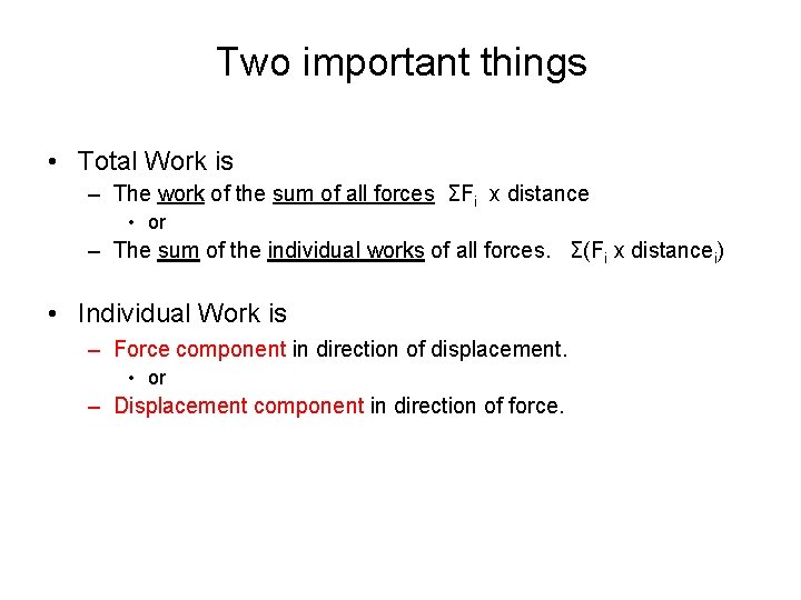 Two important things • Total Work is – The work of the sum of