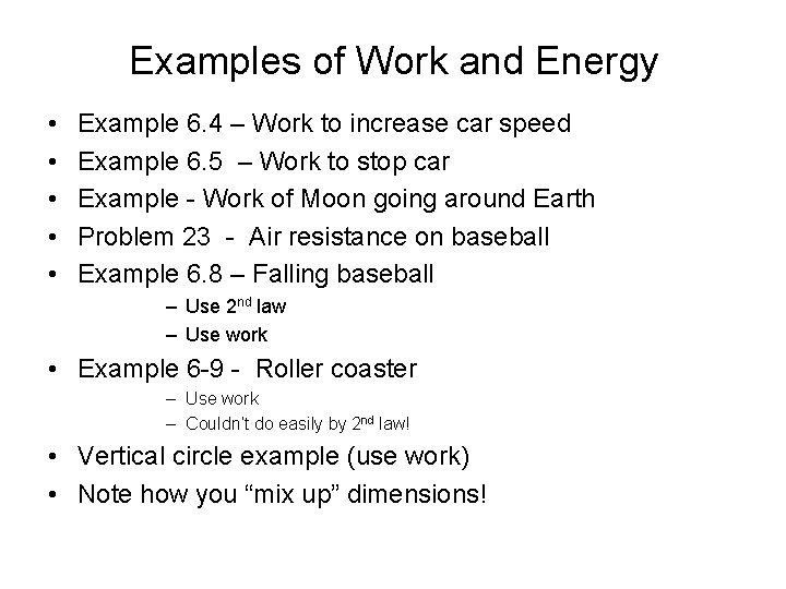 Examples of Work and Energy • • • Example 6. 4 – Work to