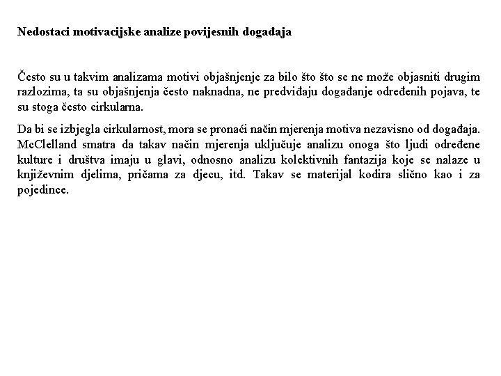 Nedostaci motivacijske analize povijesnih događaja Često su u takvim analizama motivi objašnjenje za bilo