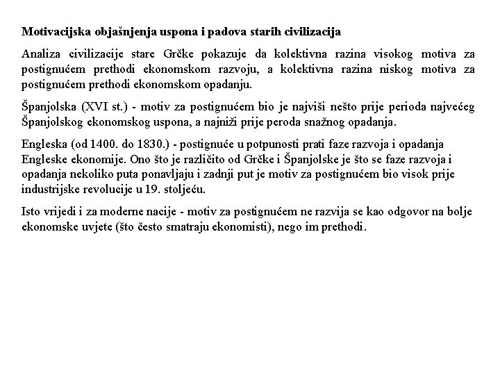 Motivacijska objašnjenja uspona i padova starih civilizacija Analiza civilizacije stare Grčke pokazuje da kolektivna