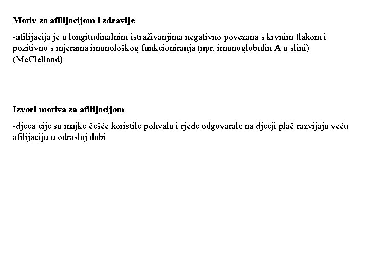 Motiv za afilijacijom i zdravlje -afilijacija je u longitudinalnim istraživanjima negativno povezana s krvnim