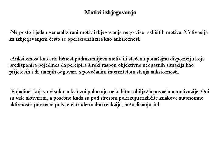 Motivi izbjegavanja -Ne postoji jedan generalizirani motiv izbjegavanja nego više različitih motiva. Motivacija za