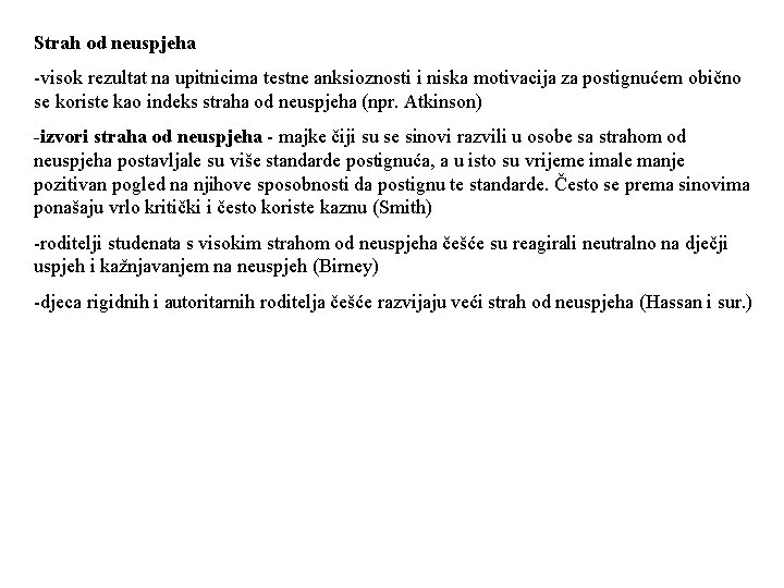 Strah od neuspjeha -visok rezultat na upitnicima testne anksioznosti i niska motivacija za postignućem