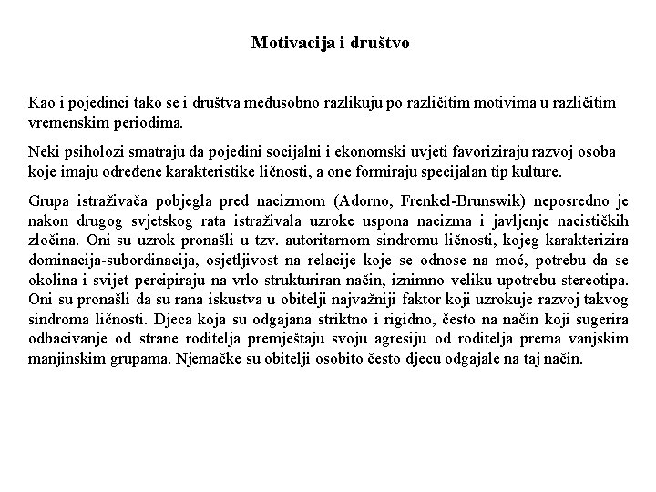 Motivacija i društvo Kao i pojedinci tako se i društva međusobno razlikuju po različitim