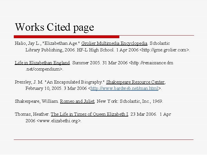 Works Cited page Halio, Jay L. , "Elizabethan Age. " Grolier Multimedia Encyclopedia. Scholastic