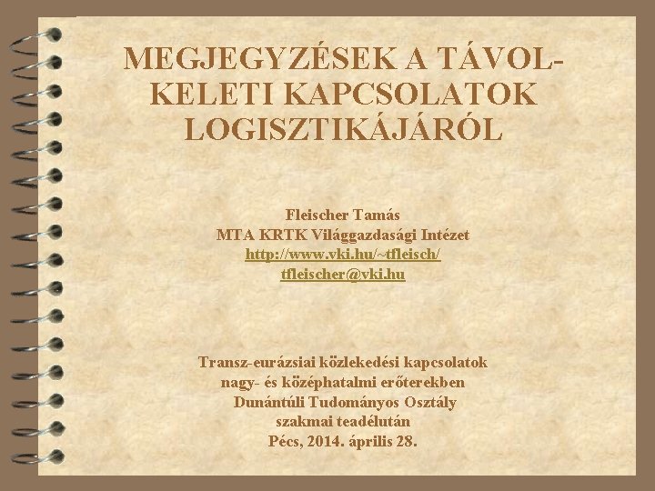 MEGJEGYZÉSEK A TÁVOLKELETI KAPCSOLATOK LOGISZTIKÁJÁRÓL Fleischer Tamás MTA KRTK Világgazdasági Intézet http: //www. vki.