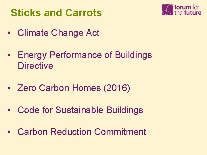 Sticks and Carrots • Climate Change Act • Energy Performance of Buildings Directive •