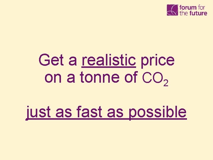 Get a realistic price on a tonne of CO 2 just as fast as