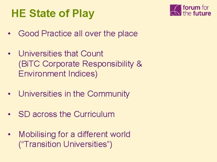 HE State of Play • Good Practice all over the place • Universities that