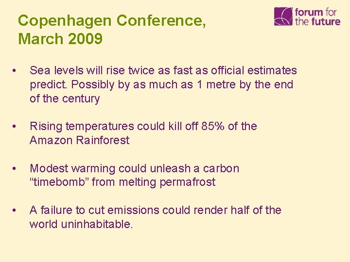 Copenhagen Conference, March 2009 • Sea levels will rise twice as fast as official