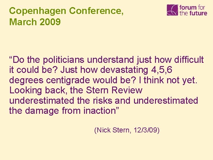 Copenhagen Conference, March 2009 “Do the politicians understand just how difficult it could be?
