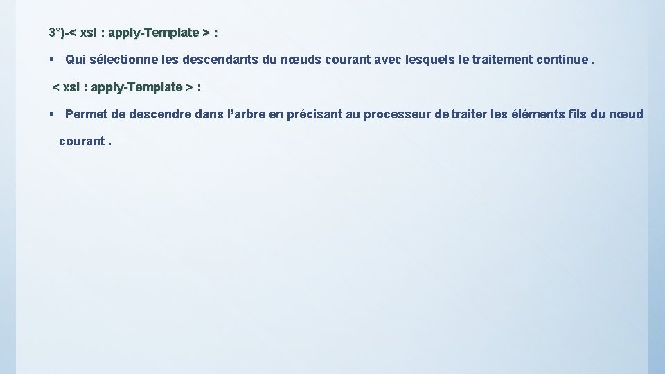 3°)-< xsl : apply-Template > : § Qui sélectionne les descendants du nœuds courant
