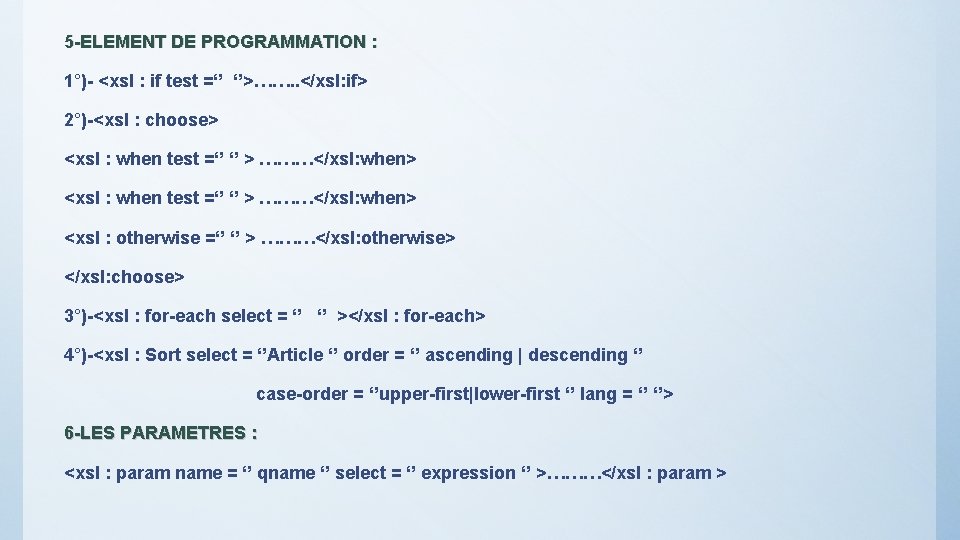 5 -ELEMENT DE PROGRAMMATION : 1°)- <xsl : if test =‘’ ‘’>……. . </xsl: