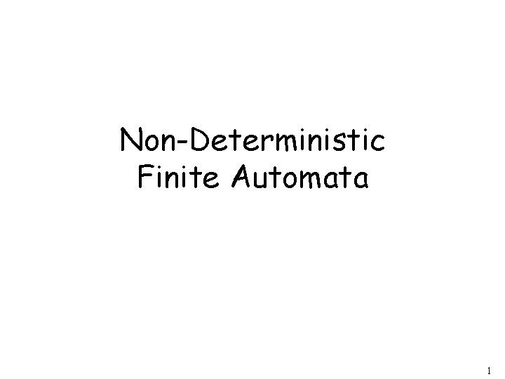 Non-Deterministic Finite Automata 1 