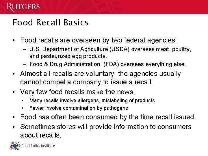 Food Recall Basics • Food recalls are overseen by two federal agencies: – U.
