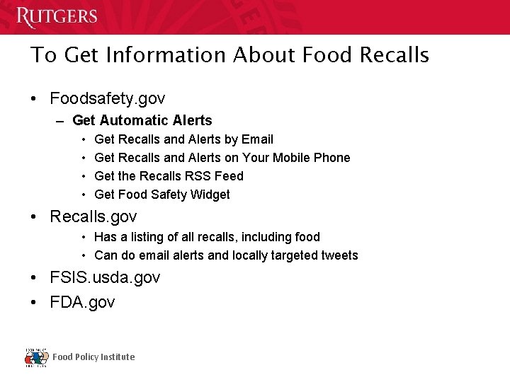 To Get Information About Food Recalls • Foodsafety. gov – Get Automatic Alerts •