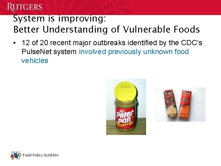 System is improving: Better Understanding of Vulnerable Foods • 12 of 20 recent major