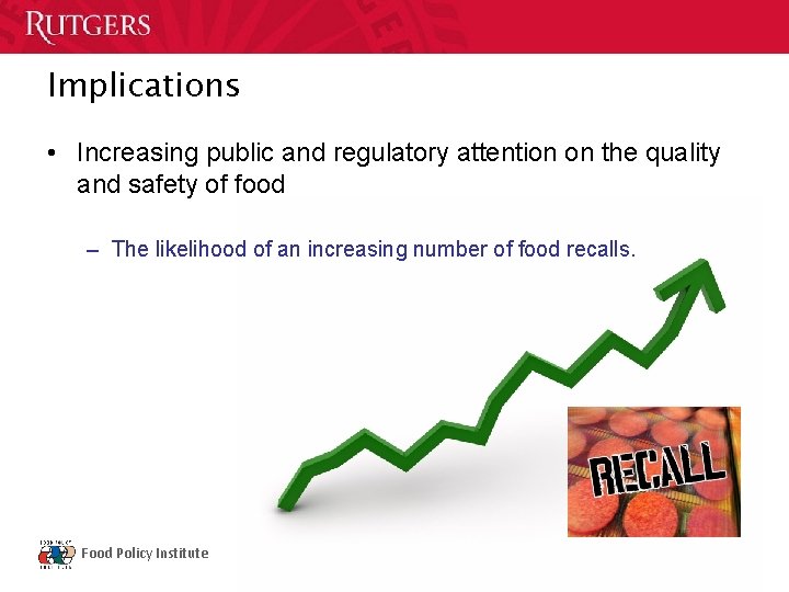 Implications • Increasing public and regulatory attention on the quality and safety of food