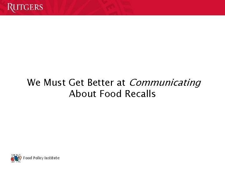 We Must Get Better at Communicating About Food Recalls Food Policy Institute 