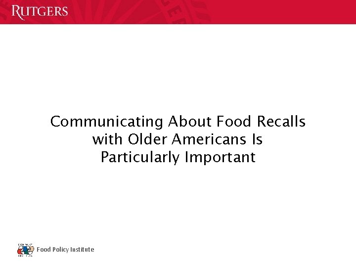 Communicating About Food Recalls with Older Americans Is Particularly Important Food Policy Institute 
