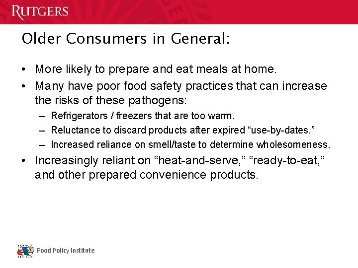 Older Consumers in General: • More likely to prepare and eat meals at home.