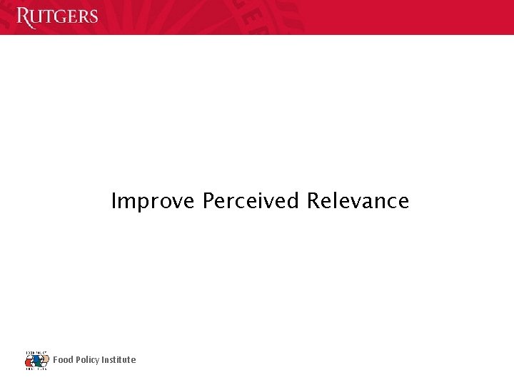 Improve Perceived Relevance Food Policy Institute 