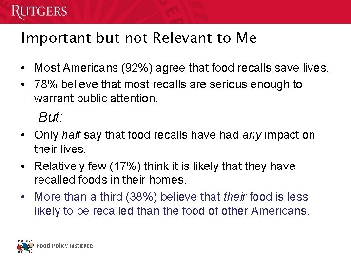 Important but not Relevant to Me • Most Americans (92%) agree that food recalls