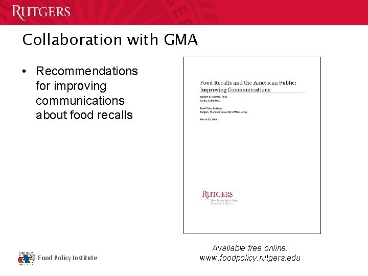 Collaboration with GMA • Recommendations for improving communications about food recalls Food Policy Institute