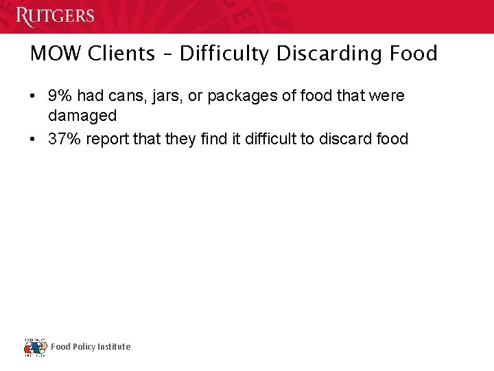 MOW Clients – Difficulty Discarding Food • 9% had cans, jars, or packages of