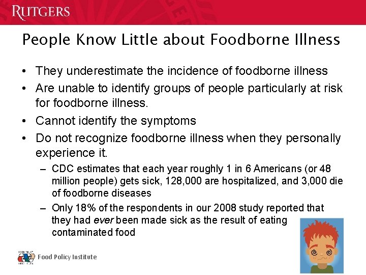People Know Little about Foodborne Illness • They underestimate the incidence of foodborne illness
